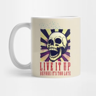 Live it up before it’s too late. Mug